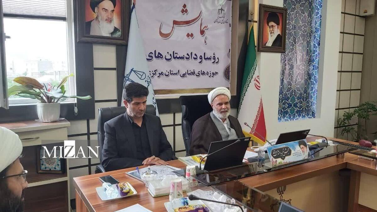 رئیس کل دادگستری استان مرکزی: قضات تا جای ممکن از صدور قرار بازداشت موقت جلوگیری کنند